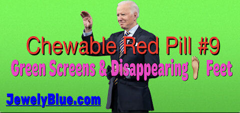 💊Chewable Red Pill #9: 🦶 Green Screens & Disappearing Feet (Biden+Kenosha=DeFEETed)