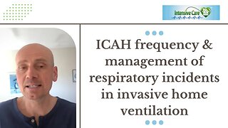 ICAH Frequency &Management of Respiratory Incidents in Invasive Home Ventilation