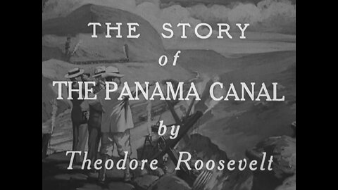 The Story Of The Panama Canal (1927 Original Black & White Film)