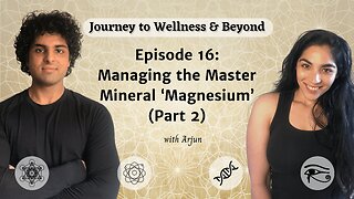 Episode 16: Managing the Master Mineral ‘Magnesium’ (Part 2)