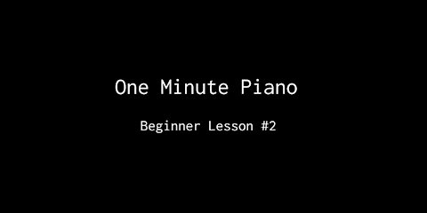 One Minute Piano - Beginner Lesson #2