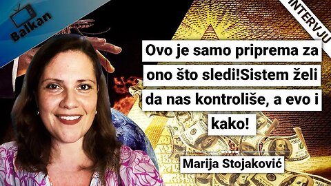 Marija Stojaković-Ovo je samo priprema za ono što sledi!Sistem želi da nas kontroliše!