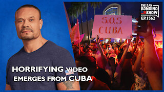 Ep. 1562 Horrifying Video Emerges From Cuba - The Dan Bongino Show