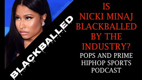 HAS NICKI MINAJ BLACKBALLED BY THE MUSIC INDUSTRY?