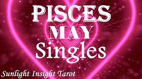 Pisces *They Will Tell You How They Truly Feel, The Universe Has A Huge Role In This* May Singles