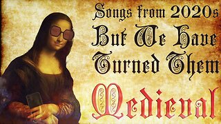 Songs of 2020s but we turned them medieval Parody (Bardcore covers)