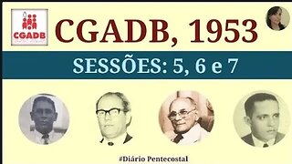 1953 (PARTE 3) SESSÕES: 5, 6 e 7 | CONVENÇÃO GERAL DAS ASSEMBLEIAS DE DEUS NO BRASIL