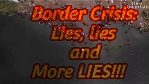 Southern Border Crisis: Lies, lies and More Lies!!!