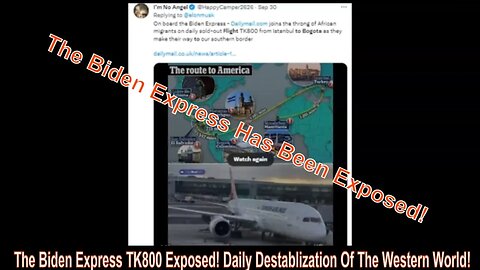 The Biden Express TK800 Exposed! Daily Destablization Of The Western World!
