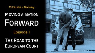 The Road to the European Court - Moving a Nation Forward - Episode 1