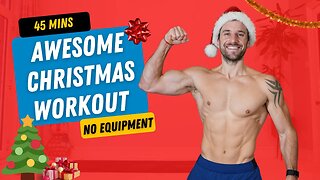 45 MINS CHRISTMAS DAY WORKOUT | Burn Calories, Build Strength, Feel Awesome | No Equipment