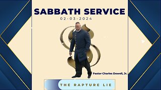 Sabbath Service 2024-02-03 | The Rapture Lie |