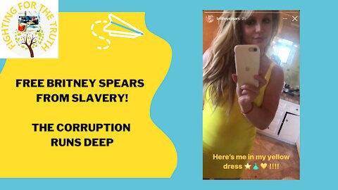 BRITNEY SPEARS UNDER SLAVERY - THE CORRUPTION RUNS DEEP