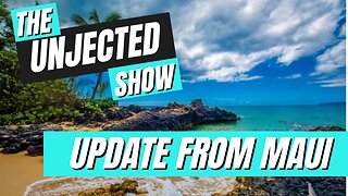 The Unjected Show #031 | Update From Maui