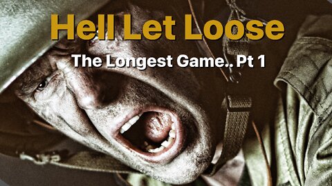 The Longest Game Pt 1 | Hell Let Loose Gameplay