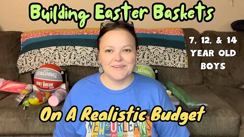 Easter Basket Ideas On A REALISTIC Budget || Boys 7, 12, & 14