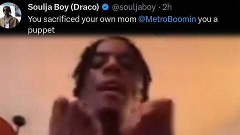Soulja Boy snaps on 21 Savage & Metro Boomin on mother's day