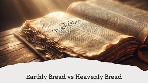 Earthly Bread vs Spiritual Bread.