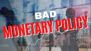 Why You Should Get Excited About Bad Monetary Policy