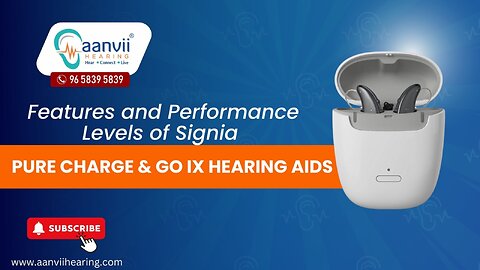 Features and Performance Levels of Signia Pure Charge & Go IX Hearing Aids | Aanvii Hearing