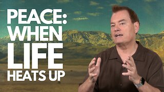 Episode 4 PEACE: When Life Heats Up