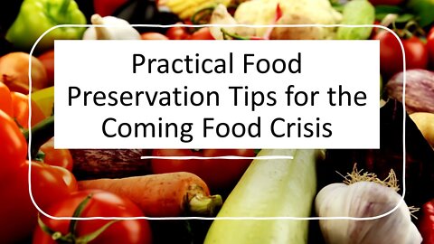 Practical Food Preservation Tips for the Coming Food Crisis