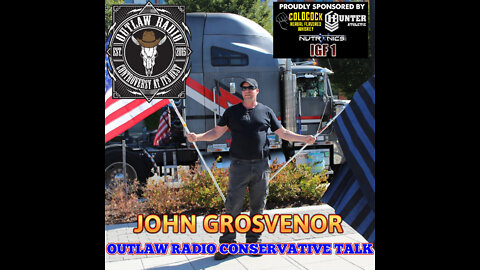 Outlaw Radio - Conservative Talk (Welcoming John Grosvenor To The Brotherhood - May 28, 2022)