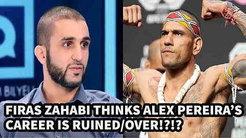 FIRAS ZAHABI THINKS ALEX PEREIRA'S CAREER IS OVER!?!?