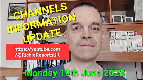 CHANNELS INFORMATION UPDATE - MONDAY 19th June 2023.