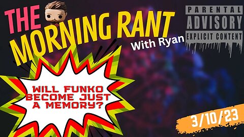 THE MONRING RANT w/RYAN: WILL FUNKO BECOME JUST A MEMORY?