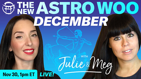 THE NEW ASTRO WOO for December - with Julie & Meg