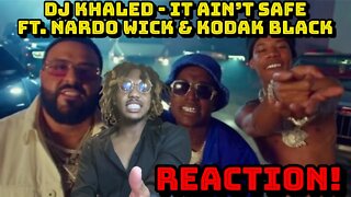 NARDO & KODAK WENT CRAZY!! | DJ Khaled - IT AIN'T SAFE ft. Nardo Wick, Kodak Black REACTION!