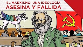 El Marxismo: Una ideología asesina y fallida