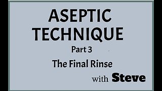 Aseptic Technique Pt 3