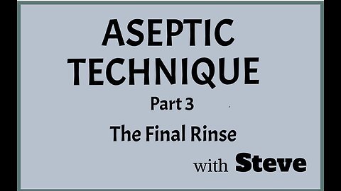 Aseptic Technique Pt 3
