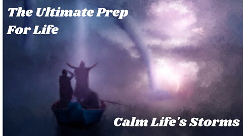 Calm During Life's Storm - The Prep That Will Save You