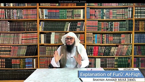 Class 4 - Explanation of Furū' Al-Fiqh - Shaykh Ahmad Jibril