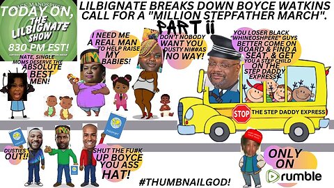 PART II, LILBIGNATE BREAKS DOWN @DRBOYCE WATKINS CALL FOR A "MILLION STEPFATHER MARCH"