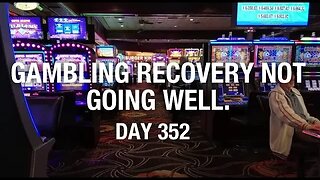 Day 352 problem gambling recovery