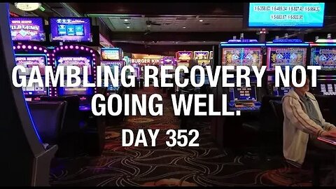 Day 352 problem gambling recovery