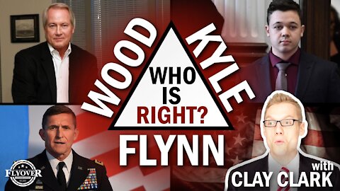 Clay Clark - Who Is Right… Lin Wood, Kyle Rittenhouse, General Flynn?