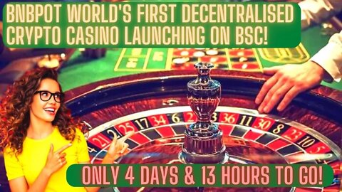 BNBpot World's First Decentralised Crypto Casino Launching On BSC! Only 4 Days & 13 Hours To Go!