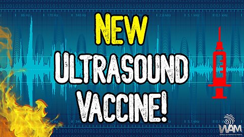 SHOCKING! NEW ULTRASOUND VACCINE! - They Can Now Beam People With Poison!