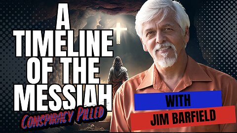 A Timeline of the Messiah w/ Jim Barfield