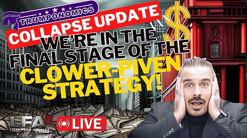 COLLAPSE ALERT: We’re In The Final Stages Of The Clower Piven Strategy! [TRUMPONOMICS #94 - 8AM]
