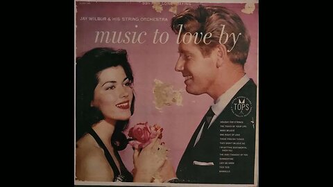 Jay Wilbur & His String Orchestra – Music to Love By