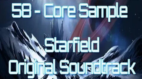 58 Core Sample Starfield Original Soundtrack OST