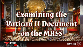 30 May 24, Jesus 911: Examining the Vatican II Document on the Mass