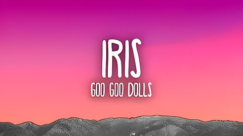 Goo Goo Dolls - Iris