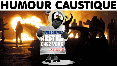 Humour caustique : Le feu à la bergerie (+ EXCLUSIF la définition de la France) (23 avr. 2020)